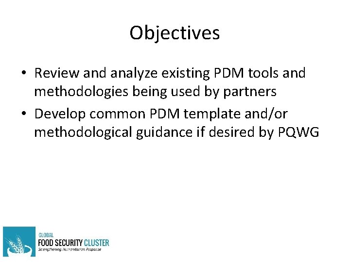 Objectives • Review and analyze existing PDM tools and methodologies being used by partners