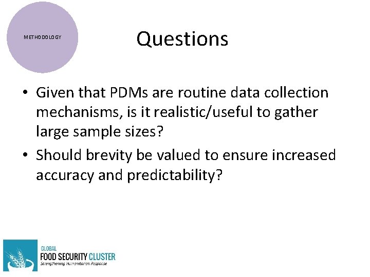 METHODOLOGY Questions • Given that PDMs are routine data collection mechanisms, is it realistic/useful