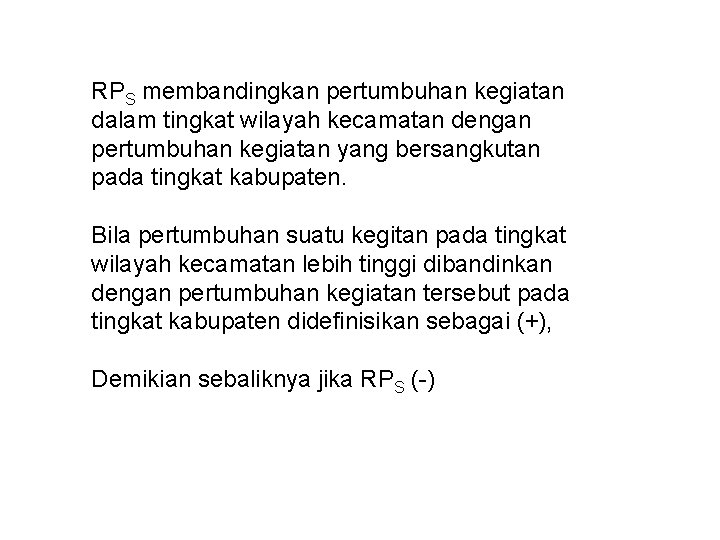 RPS membandingkan pertumbuhan kegiatan dalam tingkat wilayah kecamatan dengan pertumbuhan kegiatan yang bersangkutan pada
