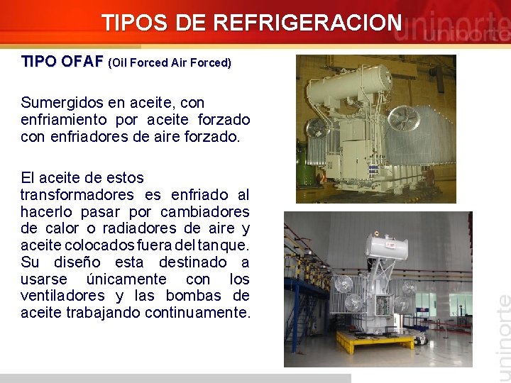 TIPOS DE REFRIGERACION TIPO OFAF (Oil Forced Air Forced) Sumergidos en aceite, con enfriamiento
