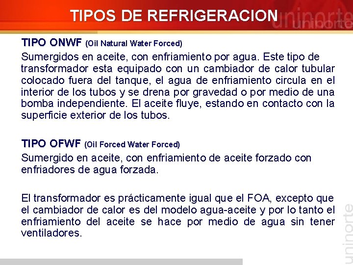 TIPOS DE REFRIGERACION TIPO ONWF (Oil Natural Water Forced) Sumergidos en aceite, con enfriamiento