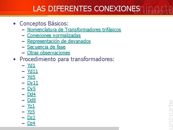 LAS DIFERENTES CONEXIONES • Conceptos Básicos: – – – Nomenclatura de Transformadores trifásicos Conexiones