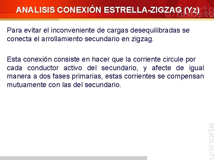 ANALISIS CONEXIÓN ESTRELLA-ZIGZAG (Yz) Para evitar el inconveniente de cargas desequilibradas se conecta el