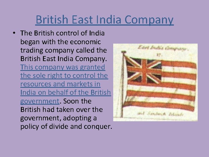 British East India Company • The British control of India began with the economic