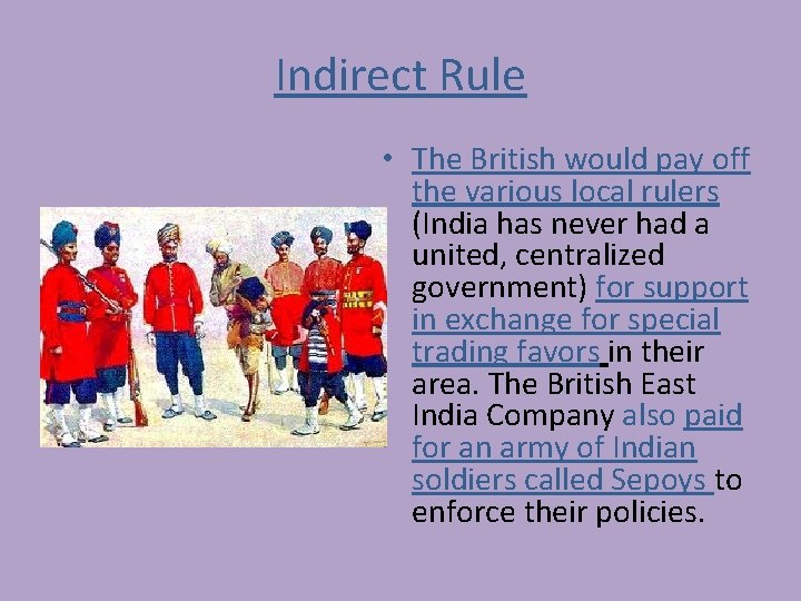 Indirect Rule • The British would pay off the various local rulers (India has