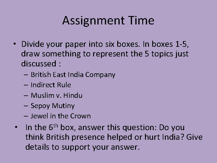 Assignment Time • Divide your paper into six boxes. In boxes 1 -5, draw