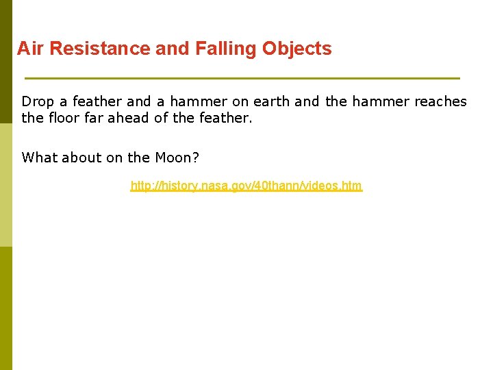 Air Resistance and Falling Objects Drop a feather and a hammer on earth and