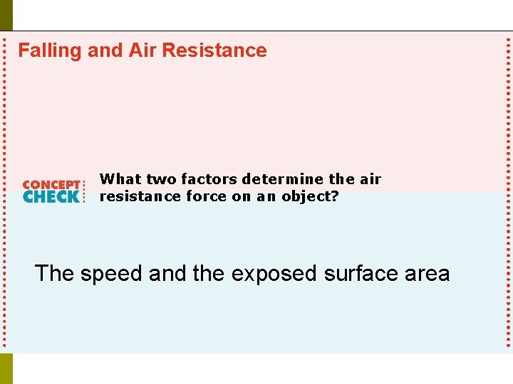 Falling and Air Resistance What two factors determine the air resistance force on an