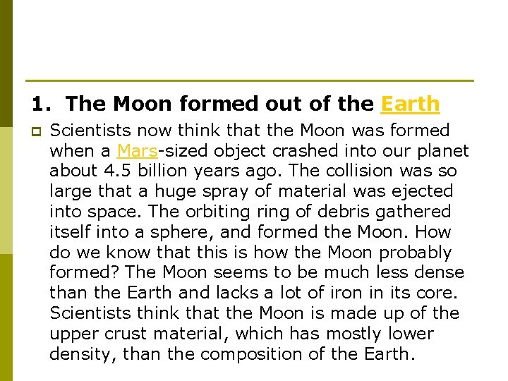 1. The Moon formed out of the Earth p Scientists now think that the 1. The Moon formed out of the Earth p Scientists now think that the