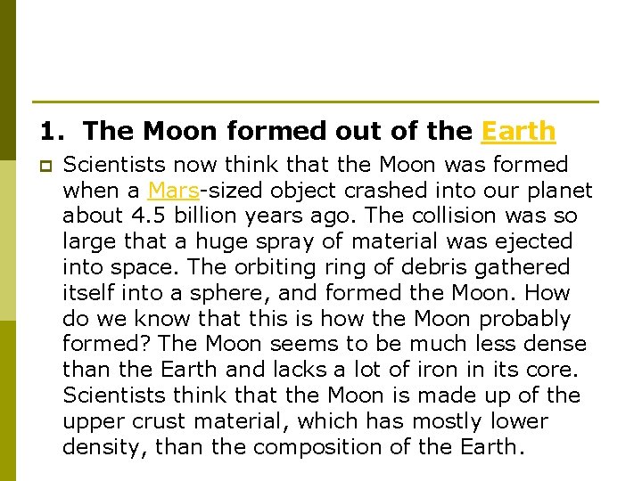 1. The Moon formed out of the Earth p Scientists now think that the