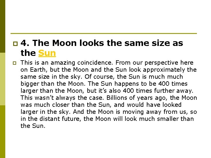 p p 4. The Moon looks the same size as the Sun This is