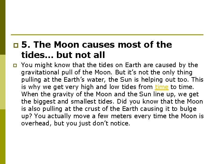 p p 5. The Moon causes most of the tides… but not all You