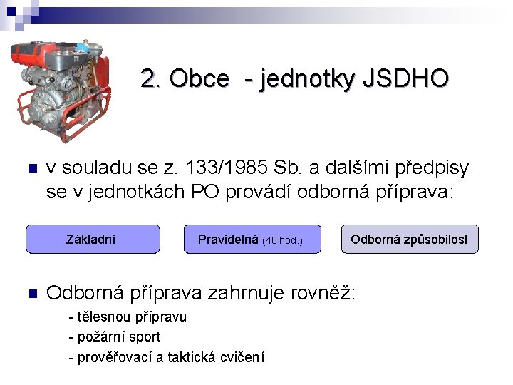 2. Obce - jednotky JSDHO n v souladu se z. 133/1985 Sb. a dalšími