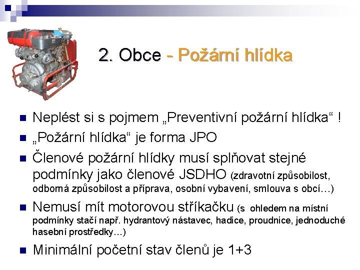 2. Obce - Požární hlídka n n n Neplést si s pojmem „Preventivní požární