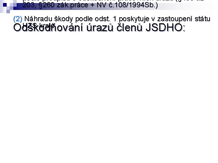 podle předpisů o odškodnění pracovních úrazů (§ 190 až 203, § 260 zák. práce