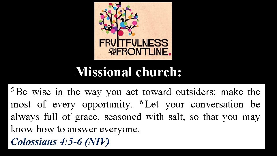 Missional church: 5 Be wise in the way you act toward outsiders; make the