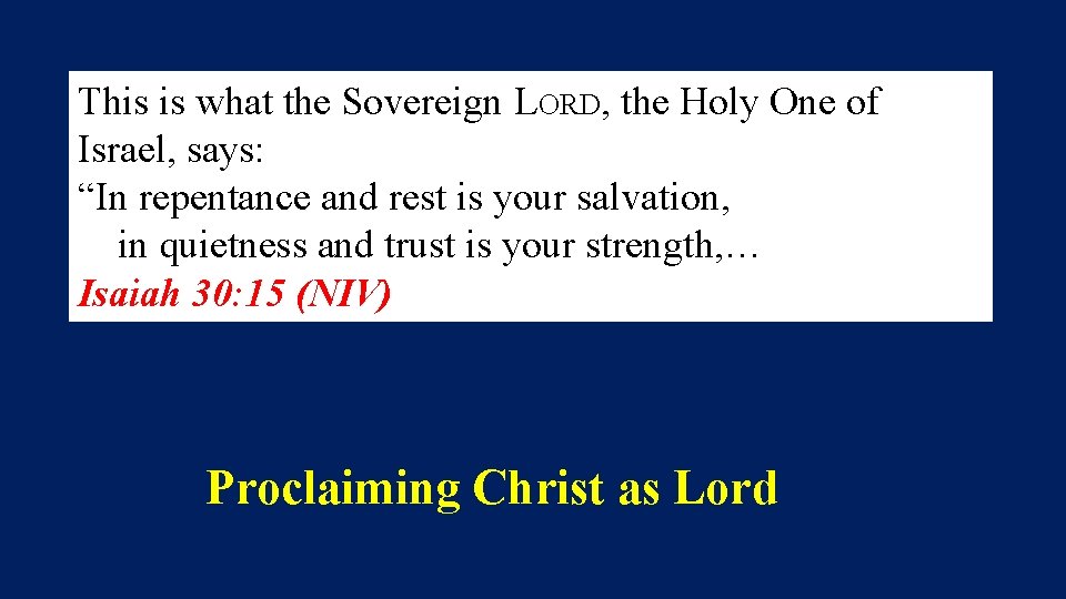 This is what the Sovereign LORD, the Holy One of Israel, says: “In repentance