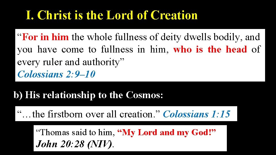 I. Christ is the Lord of Creation “For in him the whole fullness of