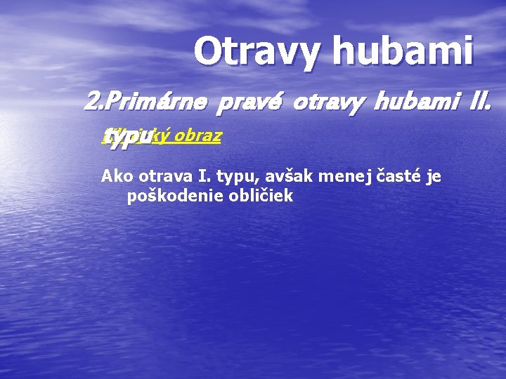 Otravy hubami 2. Primárne pravé otravy hubami II. Klinický obraz typu Ako otrava I. Otravy hubami 2. Primárne pravé otravy hubami II. Klinický obraz typu Ako otrava I.