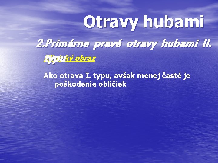 Otravy hubami 2. Primárne pravé otravy hubami II. Klinický obraz typu Ako otrava I.