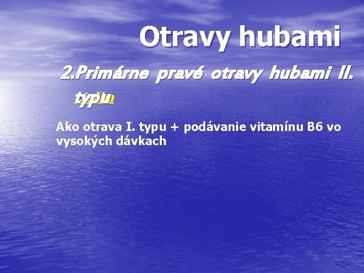 Otravy hubami 2. Primárne pravé otravy hubami II. Liečba typu Ako otrava I. typu