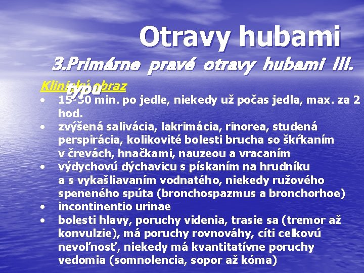 Otravy hubami 3. Primárne pravé otravy hubami III. Klinický obraz typu • 15 -30