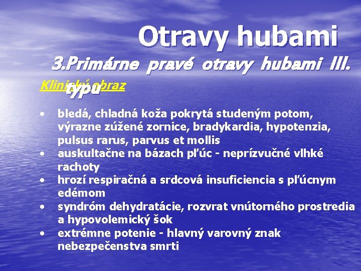 Otravy hubami 3. Primárne pravé otravy hubami III. Klinický obraz typu • • •