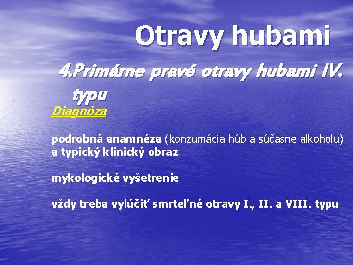 Otravy hubami 4. Primárne pravé otravy hubami IV. typu Diagnóza podrobná anamnéza (konzumácia húb