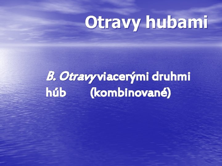 Otravy hubami B. Otravy viacerými druhmi húb (kombinované) 