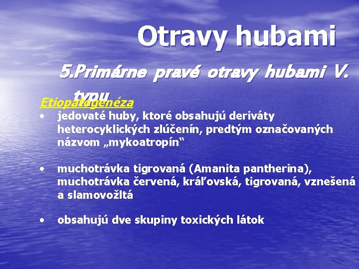 Otravy hubami 5. Primárne pravé otravy hubami V. typu Etiopatogenéza • jedovaté huby, ktoré Otravy hubami 5. Primárne pravé otravy hubami V. typu Etiopatogenéza • jedovaté huby, ktoré