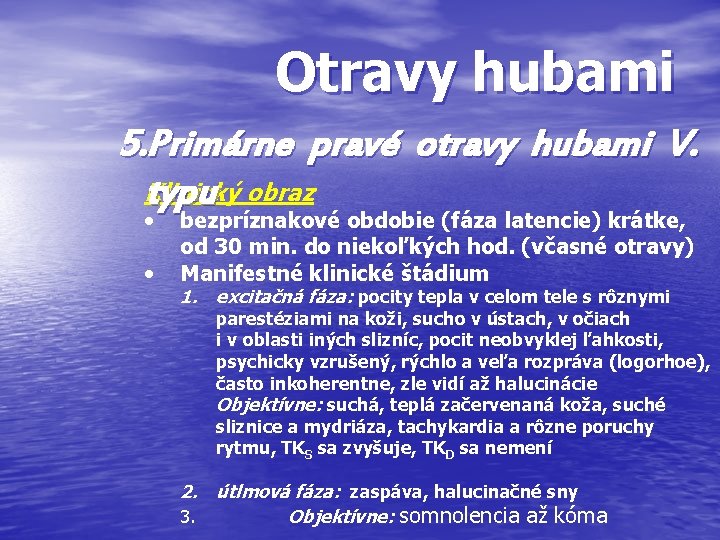 Otravy hubami 5. Primárne pravé otravy hubami V. Klinický obraz typu • • bezpríznakové