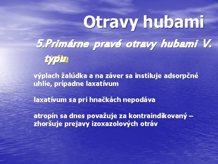 Otravy hubami 5. Primárne pravé otravy hubami V. Liečba typu výplach žalúdka a na