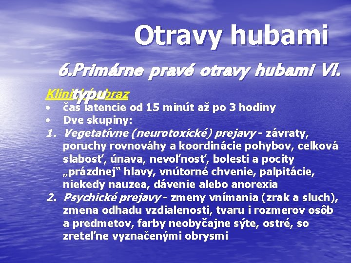 Otravy hubami 6. Primárne pravé otravy hubami VI. Klinický obraz typu • • čas