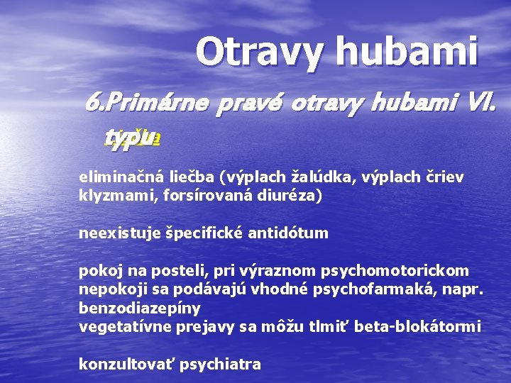 Otravy hubami 6. Primárne pravé otravy hubami VI. Liečba typu eliminačná liečba (výplach žalúdka,