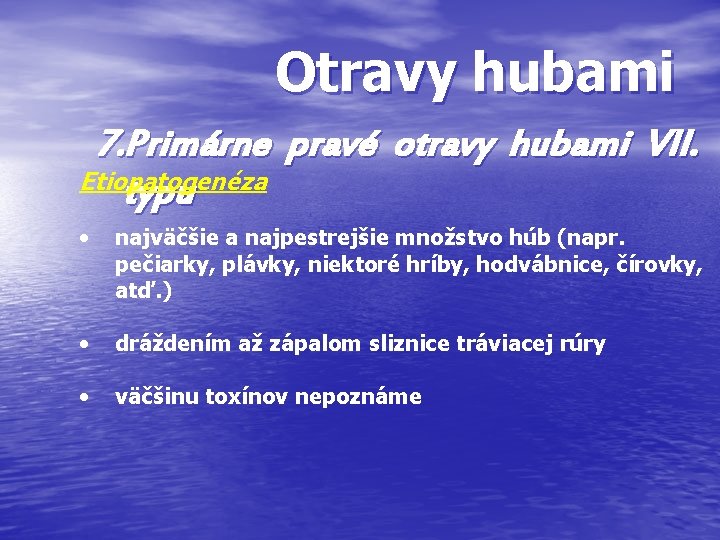 Otravy hubami 7. Primárne pravé otravy hubami VII. Etiopatogenéza typu • najväčšie a najpestrejšie Otravy hubami 7. Primárne pravé otravy hubami VII. Etiopatogenéza typu • najväčšie a najpestrejšie