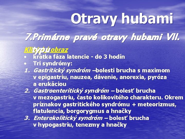 Otravy hubami 7. Primárne pravé otravy hubami VII. Klinický obraz typu • • krátka Otravy hubami 7. Primárne pravé otravy hubami VII. Klinický obraz typu • • krátka