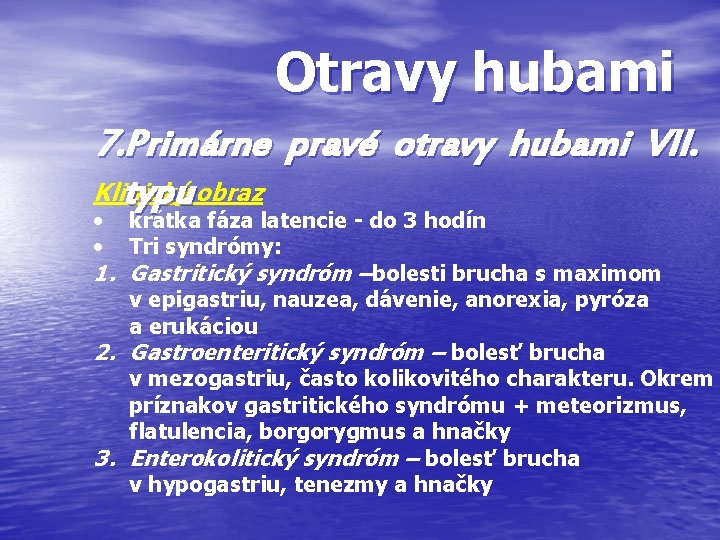 Otravy hubami 7. Primárne pravé otravy hubami VII. Klinický obraz typu • • krátka