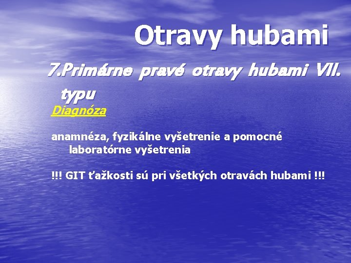 Otravy hubami 7. Primárne pravé otravy hubami VII. typu Diagnóza anamnéza, fyzikálne vyšetrenie a