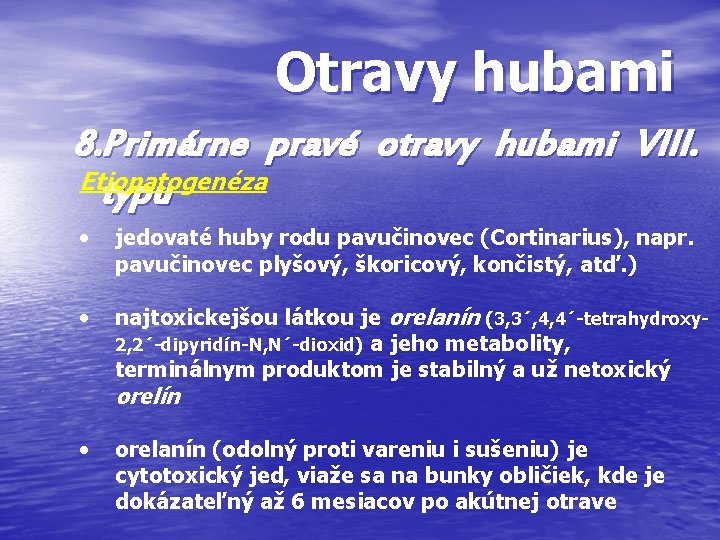 Otravy hubami 8. Primárne pravé otravy hubami VIII. Etiopatogenéza typu • jedovaté huby rodu