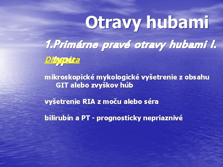 Otravy hubami 1. Primárne pravé otravy hubami I. Diagnóza typu mikroskopické mykologické vyšetrenie z