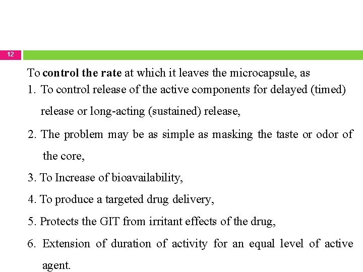 12 To control the rate at which it leaves the microcapsule, as 1. To