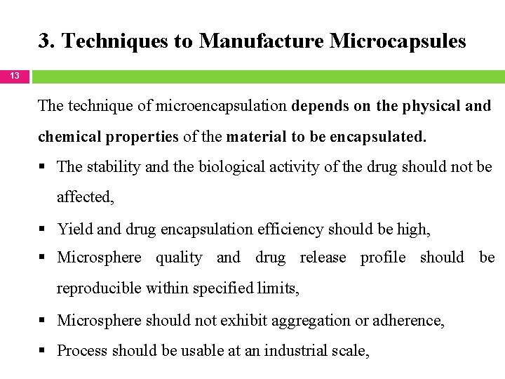 3. Techniques to Manufacture Microcapsules 13 The technique of microencapsulation depends on the physical