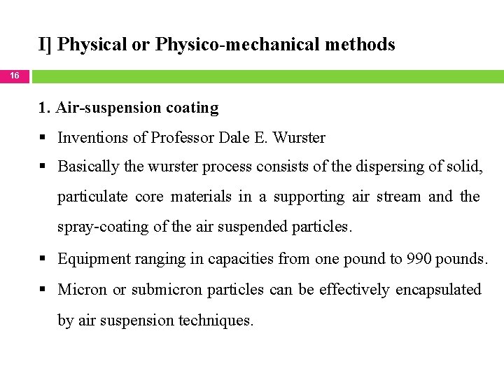 I] Physical or Physico-mechanical methods 16 1. Air-suspension coating Inventions of Professor Dale E.