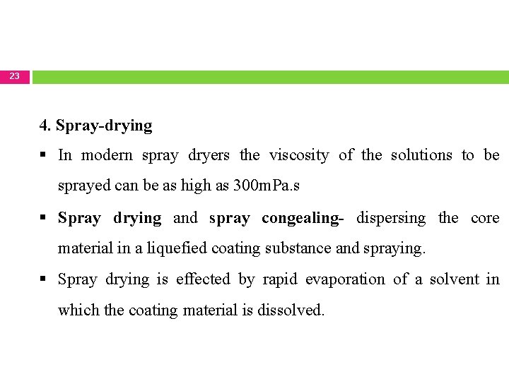 23 4. Spray-drying In modern spray dryers the viscosity of the solutions to be