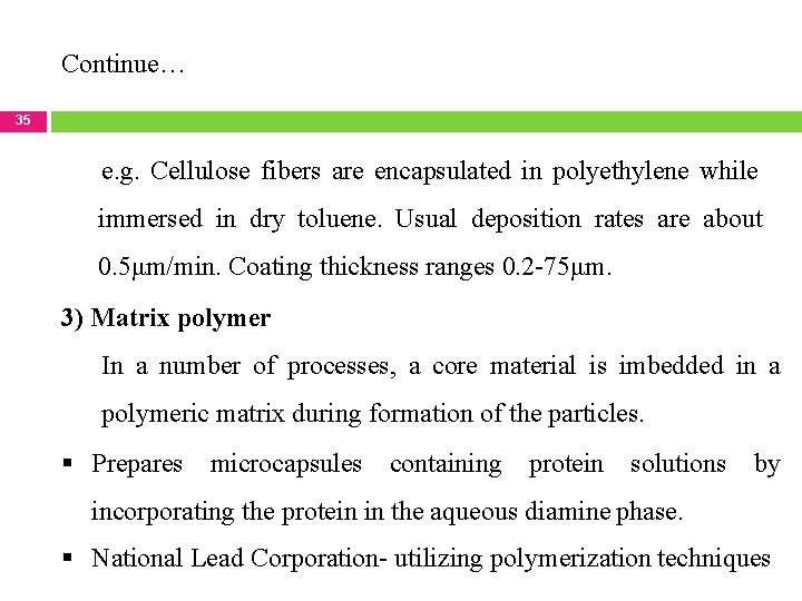 Continue… 35 e. g. Cellulose fibers are encapsulated in polyethylene while immersed in dry