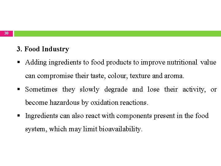 38 3. Food Industry Adding ingredients to food products to improve nutritional value can