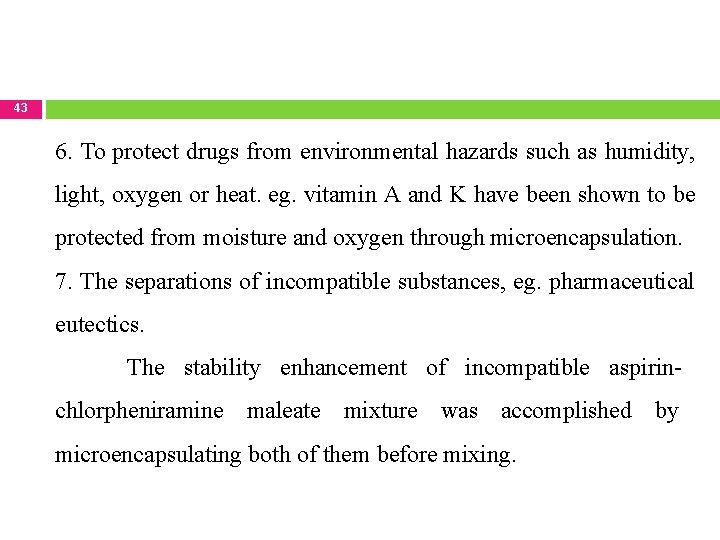 43 6. To protect drugs from environmental hazards such as humidity, light, oxygen or