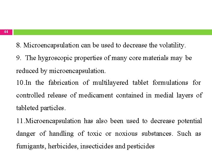 44 8. Microencapsulation can be used to decrease the volatility. 9. The hygroscopic properties