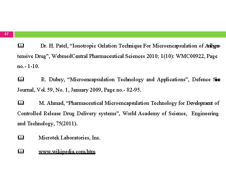 47 Dr. H. Patel, “Ionotropic Gelation Technique For Microencapsulation of Anti-hyper- tensive Drug”, Webmed.