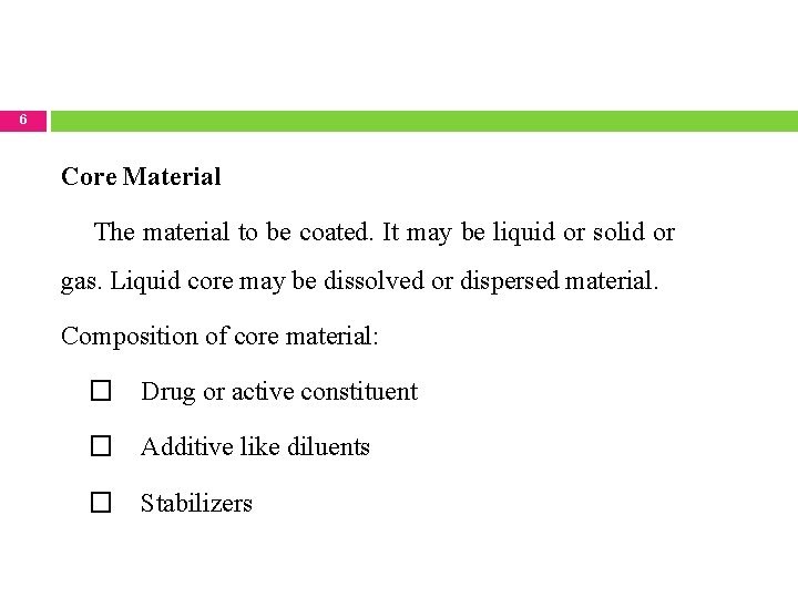 6 Core Material The material to be coated. It may be liquid or solid